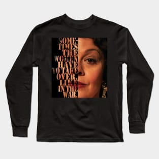 Sometimes the Women Have to Take Over Long Sleeve T-Shirt